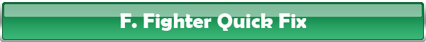 F. Fighter Quick Fix